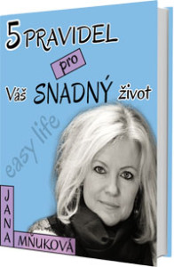 5 pravidel pro váš snadný život - Jana Mňuková